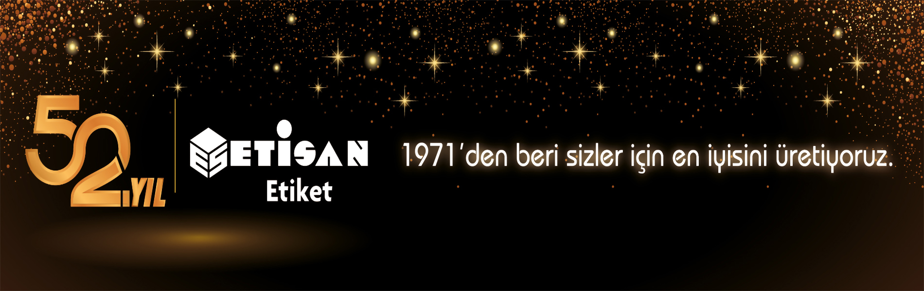 1971'den beri sizler için en iyisini üretiyoruz!