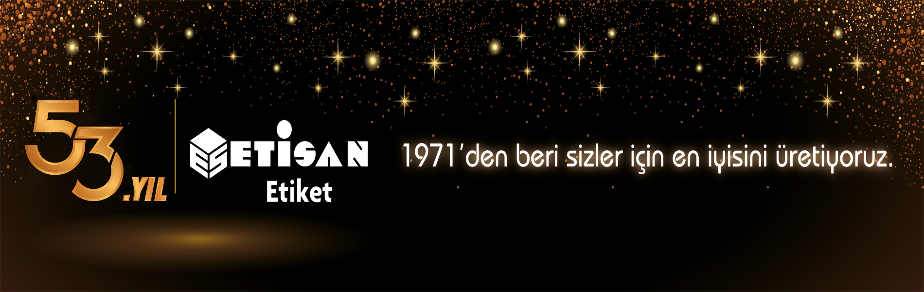 1971'den beri sizler için en iyisini üretiyoruz!